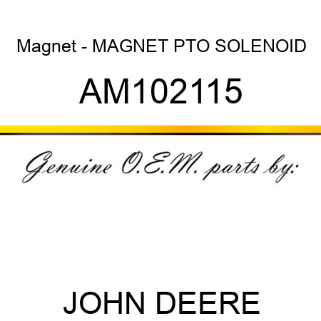 Magnet - MAGNET, PTO SOLENOID AM102115
