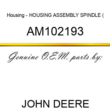 Housing - HOUSING ASSEMBLY, SPINDLE ( AM102193