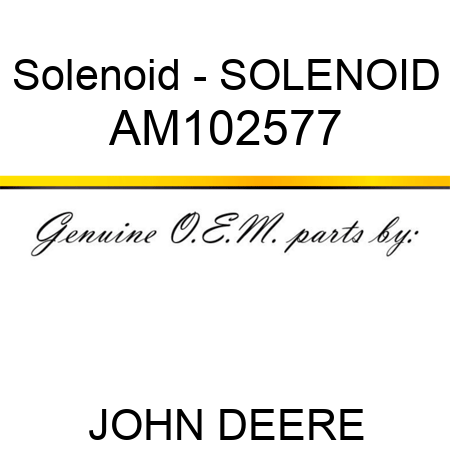 Solenoid - SOLENOID AM102577
