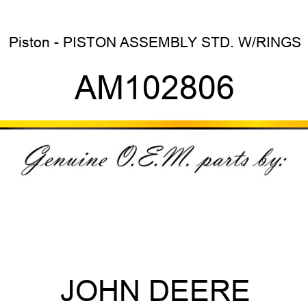 Piston - PISTON ASSEMBLY, STD. W/RINGS AM102806