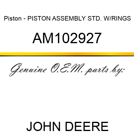 Piston - PISTON ASSEMBLY, STD. W/RINGS AM102927