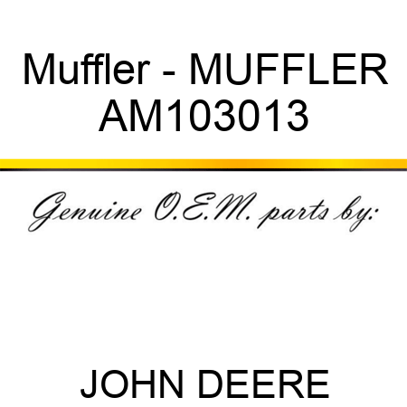 Muffler - MUFFLER AM103013