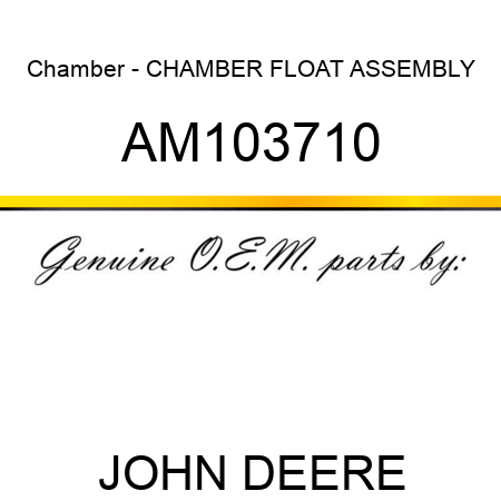 Chamber - CHAMBER, FLOAT ASSEMBLY AM103710