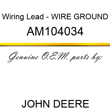 Wiring Lead - WIRE, GROUND AM104034