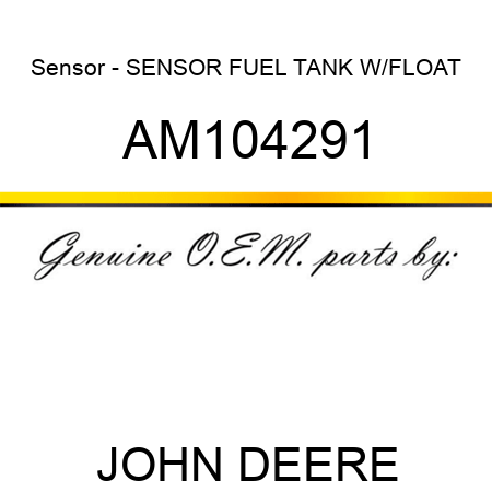 Sensor - SENSOR, FUEL TANK W/FLOAT AM104291