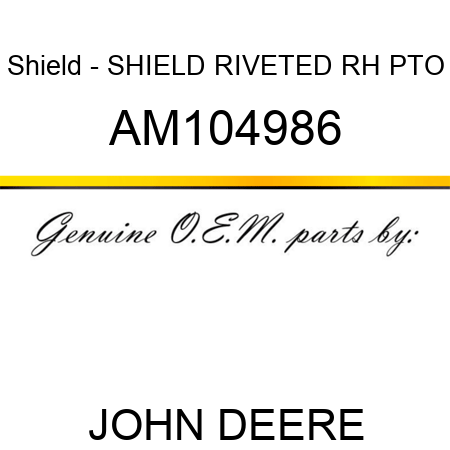 Shield - SHIELD, RIVETED RH PTO AM104986