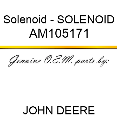 Solenoid - SOLENOID AM105171