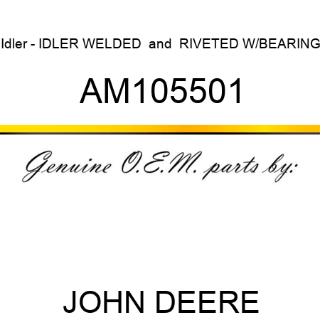 Idler - IDLER, WELDED & RIVETED W/BEARING AM105501