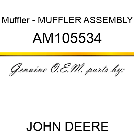 Muffler - MUFFLER ASSEMBLY AM105534