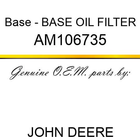 Base - BASE, OIL FILTER AM106735