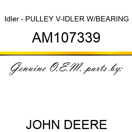 Idler - PULLEY, V-IDLER W/BEARING AM107339