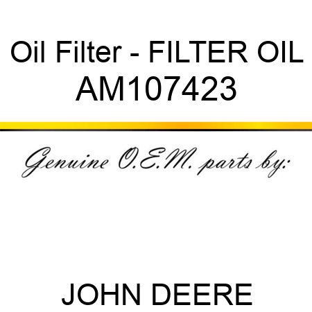 Oil Filter - FILTER, OIL AM107423