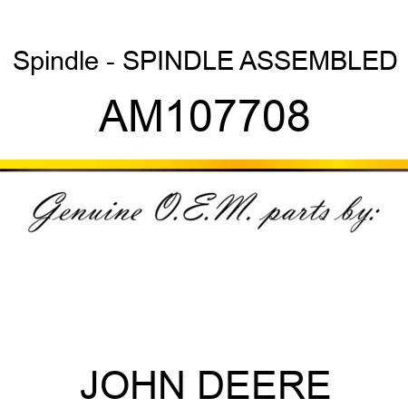 Spindle - SPINDLE, ASSEMBLED AM107708