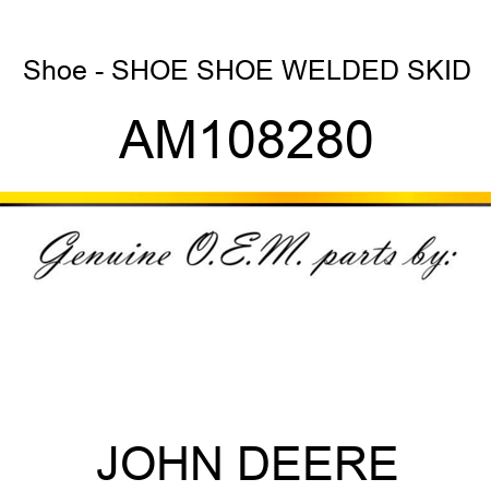 Shoe - SHOE, SHOE, WELDED SKID AM108280