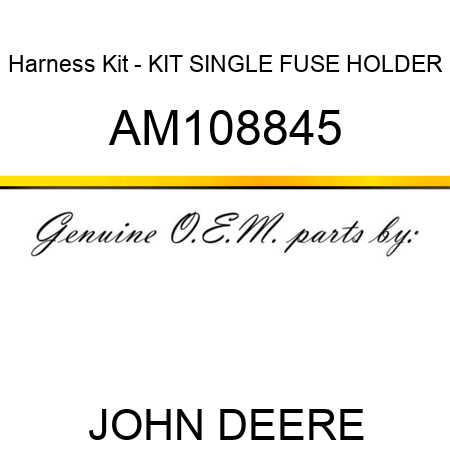 Harness Kit - KIT, SINGLE FUSE HOLDER AM108845
