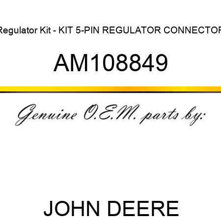 Regulator Kit - KIT, 5-PIN REGULATOR CONNECTOR AM108849