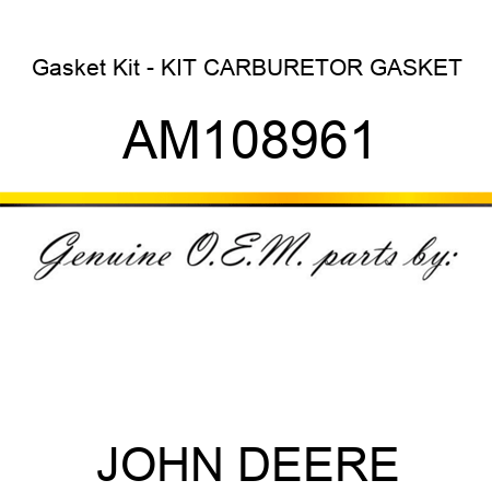 Gasket Kit - KIT, CARBURETOR GASKET AM108961