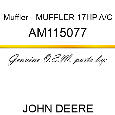 Muffler - MUFFLER, 17HP A/C AM115077