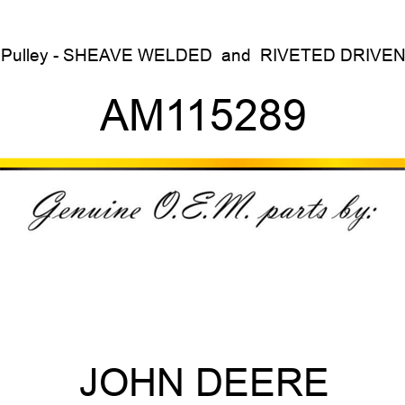 Pulley - SHEAVE, WELDED & RIVETED DRIVEN AM115289