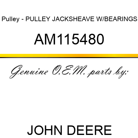 Pulley - PULLEY, JACKSHEAVE W/BEARINGS AM115480