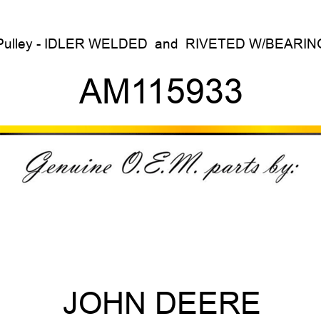 Pulley - IDLER, WELDED & RIVETED W/BEARING AM115933