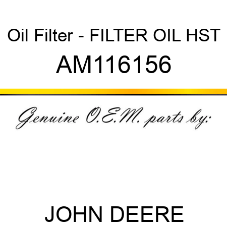 Oil Filter - FILTER, OIL HST AM116156