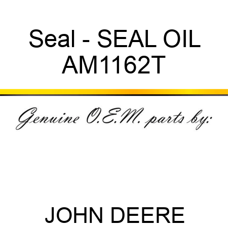 Seal - SEAL ,OIL AM1162T
