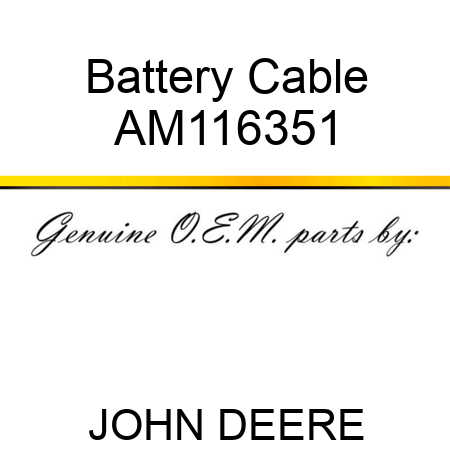 Battery Cable AM116351