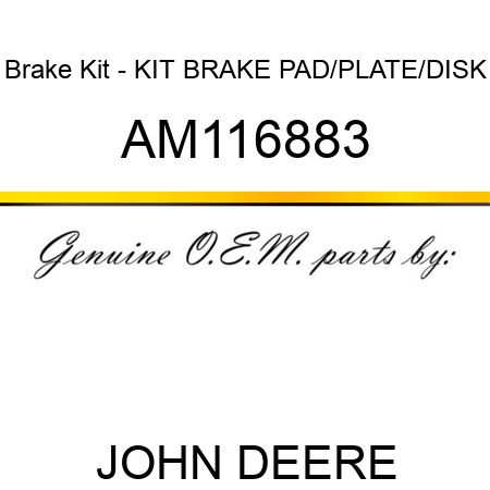Brake Kit - KIT, BRAKE PAD/PLATE/DISK AM116883