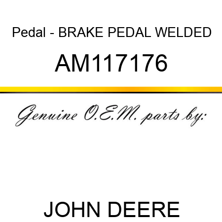 Pedal - BRAKE PEDAL WELDED AM117176