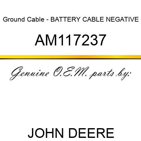 Ground Cable - BATTERY CABLE, NEGATIVE AM117237