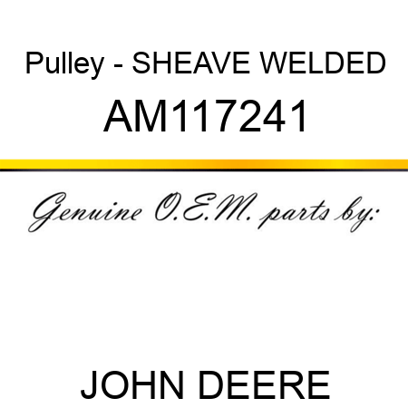 Pulley - SHEAVE, WELDED AM117241