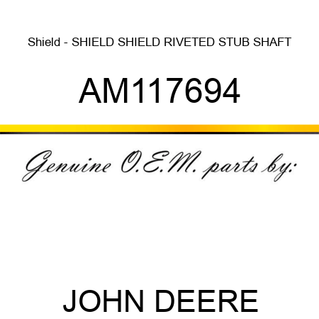 Shield - SHIELD, SHIELD, RIVETED STUB SHAFT AM117694
