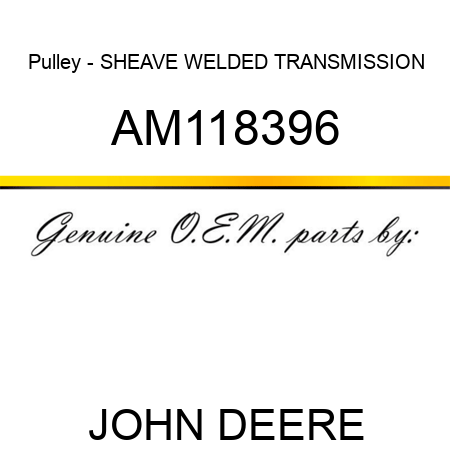Pulley - SHEAVE, WELDED TRANSMISSION AM118396