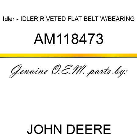 Idler - IDLER, RIVETED FLAT BELT W/BEARING AM118473