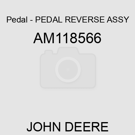 Pedal - PEDAL, REVERSE ASSY AM118566