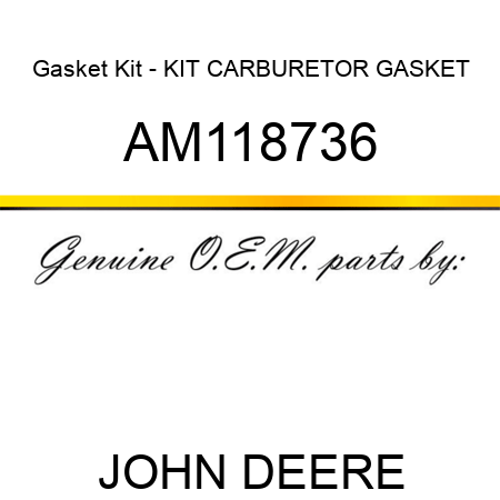 Gasket Kit - KIT, CARBURETOR GASKET AM118736