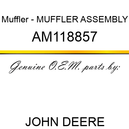 Muffler - MUFFLER ASSEMBLY AM118857