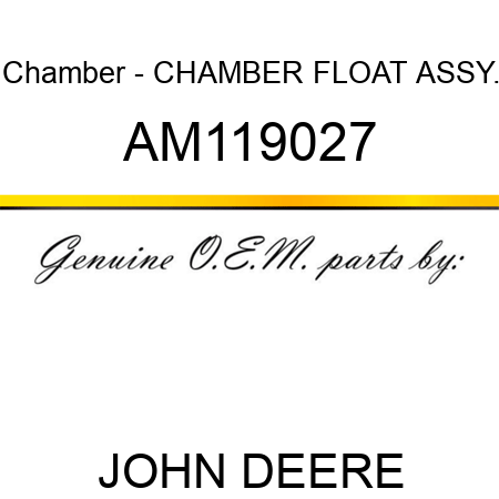Chamber - CHAMBER, FLOAT ASSY. AM119027
