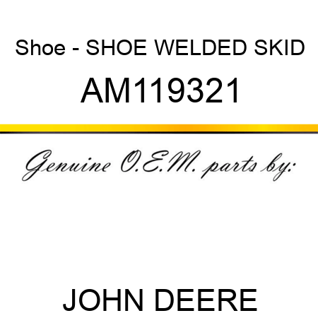 Shoe - SHOE, WELDED SKID AM119321