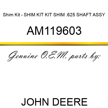 Shim Kit - SHIM KIT, KIT, SHIM .625 SHAFT ASSY AM119603