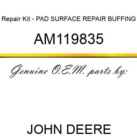 Repair Kit - PAD, SURFACE REPAIR BUFFING AM119835