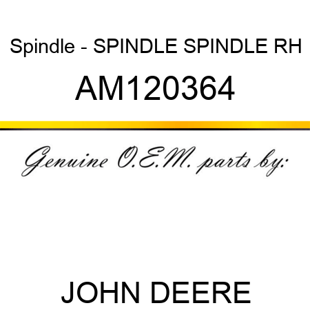 Spindle - SPINDLE, SPINDLE, RH AM120364
