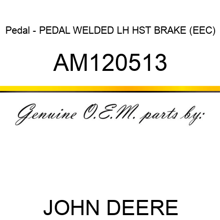 Pedal - PEDAL, WELDED LH HST BRAKE (EEC) AM120513