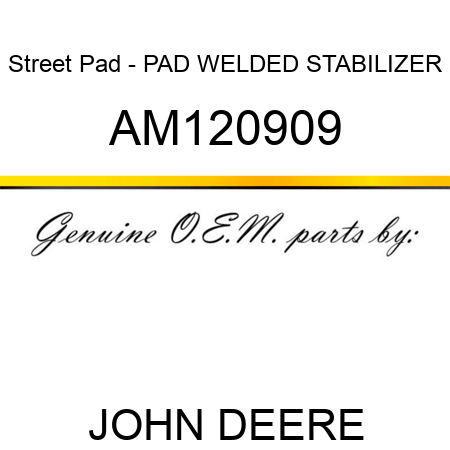 Street Pad - PAD, WELDED STABILIZER AM120909