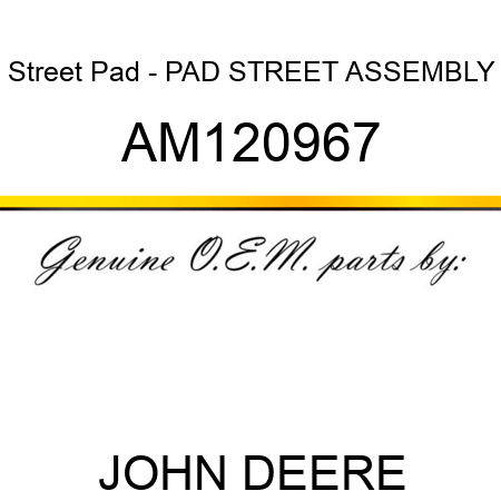 Street Pad - PAD, STREET ASSEMBLY AM120967