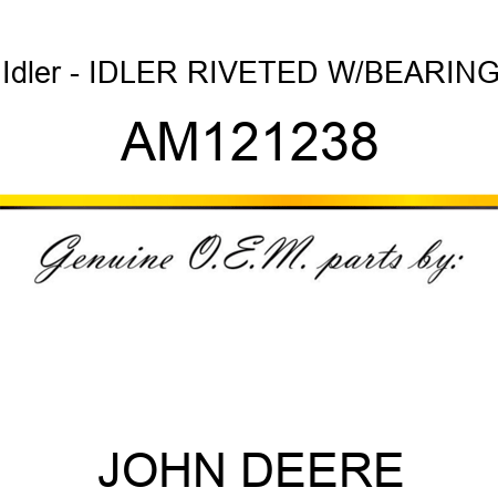 Idler - IDLER, RIVETED W/BEARING AM121238