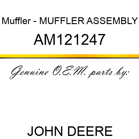 Muffler - MUFFLER, ASSEMBLY AM121247
