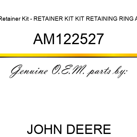 Retainer Kit - RETAINER KIT, KIT, RETAINING RING A AM122527