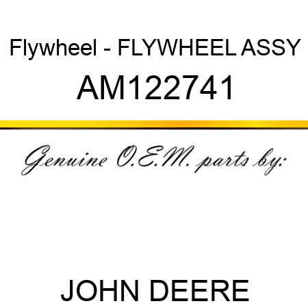 Flywheel - FLYWHEEL, ASSY AM122741